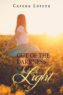 Out of the Darkness Came Light(English, Paperback, Loreza Carena)
