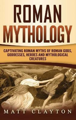 Roman Mythology(English, Hardcover, Clayton Matt)