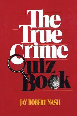 The True Crime Quiz Book(English, Paperback, Nash Jay Robert)