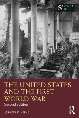 The United States and the First World War(English, Electronic book text, Keene Jennifer D.)