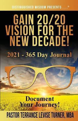Gain 20/20 Vision For The New Decade! 2021 - 365 Day Journal(English, Paperback, Turner Terrance Levise)