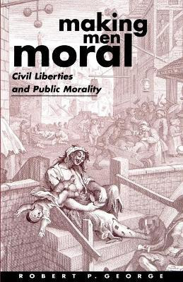 Making Men Moral(English, Paperback, George Robert P.)