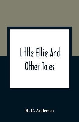 Little Ellie And Other Tales(English, Paperback, C Andersen H)