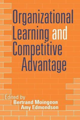 Organizational Learning and Competitive Advantage(English, Paperback, unknown)