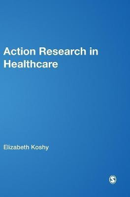 Action Research in Healthcare(English, Hardcover, Koshy Elizabeth)