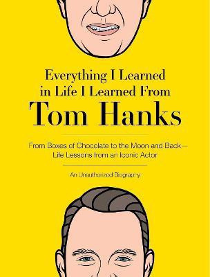 Everything I Learned in Life I Learned From Tom Hanks(English, Hardcover, Editors of Cider Mill Press)