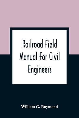 Railroad Field Manual For Civil Engineers(English, Paperback, G Raymond William)