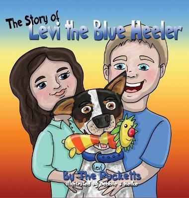 The Story Of Levi The Blue Healer(English, Hardcover, Puckett John)