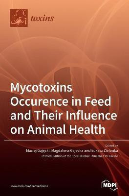 Mycotoxins Occurence in Feed and Their Influence on Animal Health(English, Hardcover, unknown)