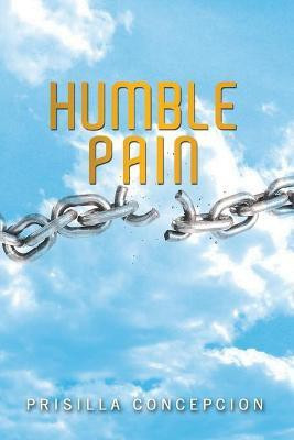 Humble Pain(English, Paperback, Concepcion Prisilla)