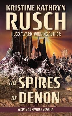 The Spires of Denon(English, Paperback, Rusch Kristine Kathryn)