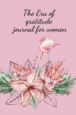 The Era of gratitude journal for women(English, Paperback, Jameslake Cristie)