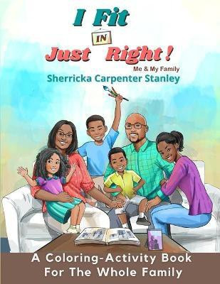 I Fit IN Just Right! A Coloring-Activity Book(English, Paperback, Stanley Sherricka Carpenter)