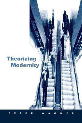 Theorizing Modernity(English, Paperback, Wagner Peter)