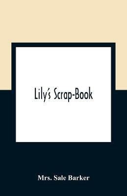 Lily'S Scrap-Book(English, Paperback, Sale Barker Mrs)