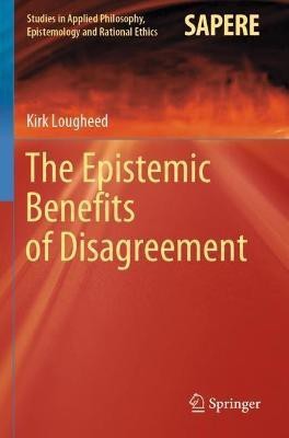 The Epistemic Benefits of Disagreement(English, Paperback, Lougheed Kirk)