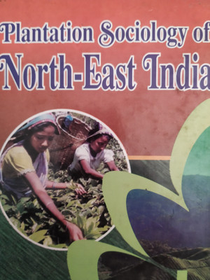 Plantation Sociology Of North East India(Hardcover, K.R. Sharma)