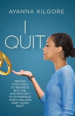 I Quit(English, Paperback, Kilgore Ayanna)