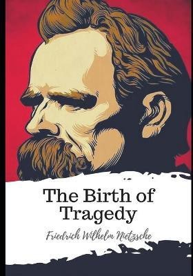 The Birth of Tragedy(English, Paperback, Nietzsche Friedrich Wilhelm)