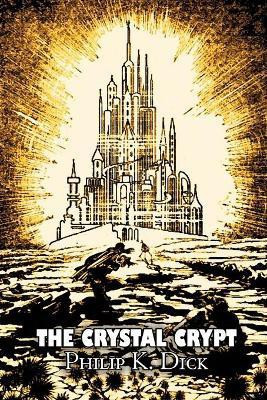The Crystal Crypt by Philip K. Dick, Science Fiction, Fantasy(English, Paperback, Dick Philip K)
