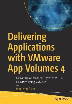 Delivering Applications with VMware App Volumes 4(English, Paperback, von Oven Peter)