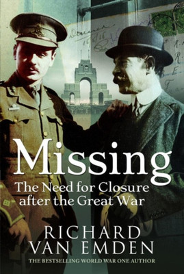 Missing: The Need for Closure after the Great War(English, Paperback, Van Emden Richard)