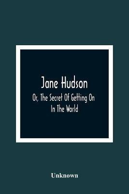 Jane Hudson; Or, The Secret Of Getting On In The World(English, Paperback, unknown)