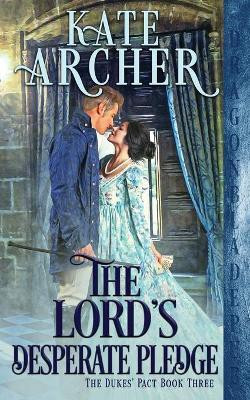 The Lord's Desperate Pledge(English, Paperback, Archer Kate)