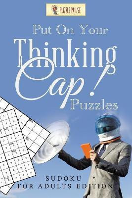 Put On Your Thinking Cap! Puzzles(English, Paperback, Puzzle Pulse)