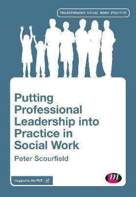Putting Professional Leadership into Practice in Social Work(English, Paperback, Scourfield Peter)