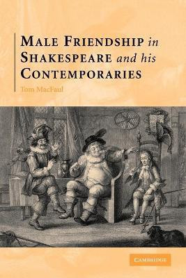 Male Friendship in Shakespeare and his Contemporaries(English, Paperback, MacFaul Thomas)