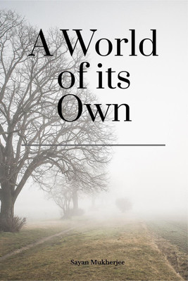 A World of its Own(English, Paperback, Dipanwita Bhattacharya)
