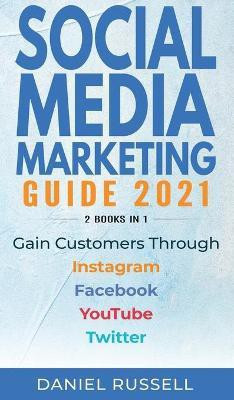 Social Media Marketing Guide 2021 2 books in 1(English, Hardcover, Russell Daniel)