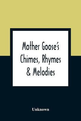 Mother Goose'S Chimes, Rhymes & Melodies(English, Paperback, unknown)