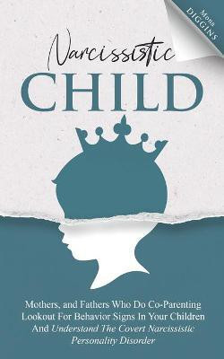 And Fathers Who Do Co-Parenting Narcissistic Child Mothers(English, Paperback, Diggins Mona)