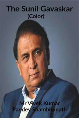 The Sunil Gavaskar (Color)(English, Paperback, Mr Vivek Kumar Pandey Shambhunath)