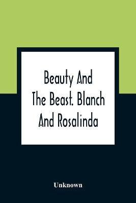 Beauty And The Beast. Blanch And Rosalinda(English, Paperback, unknown)