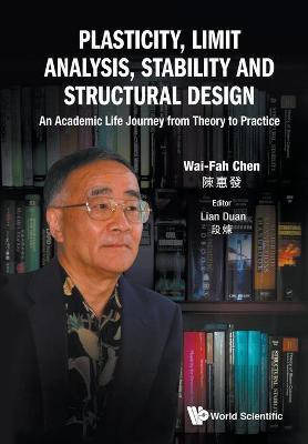 Plasticity, Limit Analysis, Stability And Structural Design: An Academic Life Journey From Theory To Practice(English, Paperback, Chen Wai-Fah)