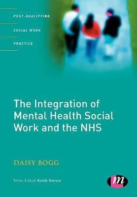 The Integration of Mental Health Social Work and the NHS(English, Paperback, Bogg Daisy)