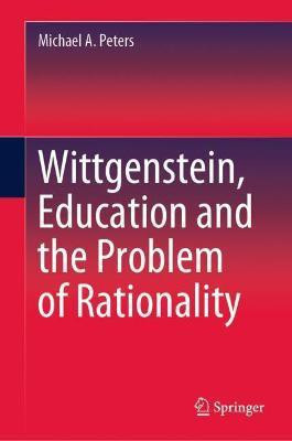 Wittgenstein, Education and the Problem of Rationality(English, Hardcover, Peters Michael A.)