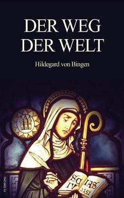 Der Weg der Welt(German, Hardcover, Von Bingen Hildegard)