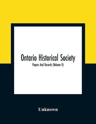Ontario Historical Society; Papers And Records (Volume V)(English, Paperback, unknown)