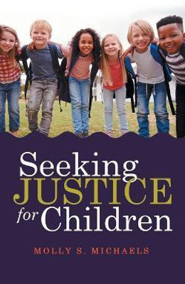Seeking Justice for Children(English, Paperback, Michaels Molly S)