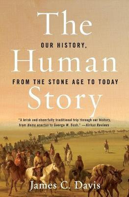The Human Story  - Our History, from the Stone Age to Today(English, Paperback, Davis James C)