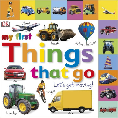 My First Things That Go Let's Get Moving(English, Board book, DK)