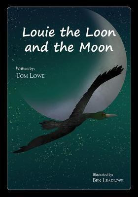 Louie the Loon and the Moon(English, Paperback, Lowe Tom)