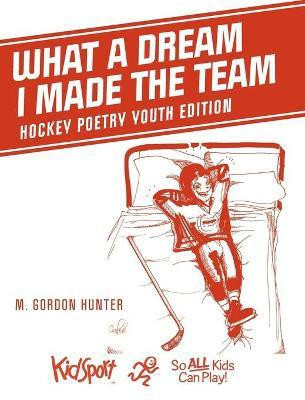 What A Dream I Made The Team(English, Hardcover, Hunter M Gordon)