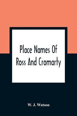 Place Names Of Ross And Cromarty(English, Paperback, J Watson W)
