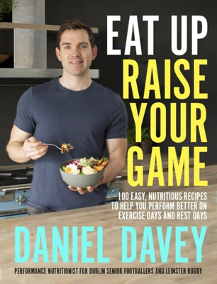 Eat Up, Raise Your Game(English, Paperback, Davey Daniel)