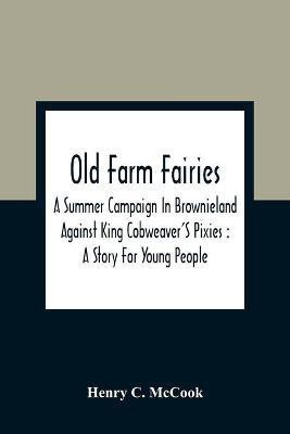 Old Farm Fairies(English, Paperback, C McCook Henry)
